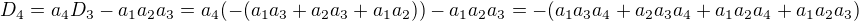 $D_4=a_4D_3-a_1a_2a_3=a_4(-(a_1a_3+a_2a_3+a_1a_2))-a_1a_2a_3=- (a_1a_3a_4+a_2a_3a_4+a_1a_2a_4+a_1a_2a_3)$