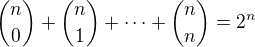 ${n\choose 0}+{n\choose 1}+\cdots + {n\choose n}=2^n$