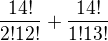 $\frac{14!}{2!12!}+\frac{14!}{1!13!}$