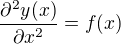 $\frac{\partial^2y(x) }{\partial x^2}=f(x)$