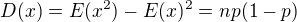 $D(x) = E(x^2)-E(x)^2=np(1-p)$