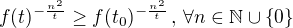 $f(t)^{-\frac{n^2}{t}}\geq f(t_0)^{-\frac{n^2}{t}}\,,\,\forall n \in \mathbb{N}\cup\{0\}$