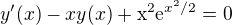 $y'(x) - xy(x)+\mathrm{x}^{2} \mathrm{e}^{x^2/2} = 0$