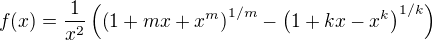 $f(x)=\frac1{x^2}\(\(1+mx+x^m\)^{1/m}-\(1+kx-x^k\)^{1/k}\)$