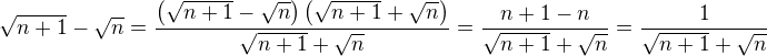 $\sqrt{n+1}-\sqrt{n}=\frac{\(\sqrt{n+1}-\sqrt{n}\)\(\sqrt{n+1}+\sqrt{n}\)}{\sqrt{n+1}+\sqrt{n}}=\frac{n+1-n}{\sqrt{n+1}+\sqrt{n}}=\frac{1}{\sqrt{n+1}+\sqrt{n}}$