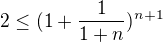 $2\leq ( 1+\frac 1{1+n})^{n+1}$