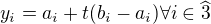 $y_i = a_i + t(b_i - a_i) \forall i \in \widehat{3}$