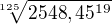 $\sqrt[125]{2548,45^{19}}$