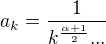 $a_k=\frac{1}{k^{\frac{\alpha +1}{2}}...}$