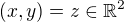 $(x,y)=z \in \mathbb{R}^2$