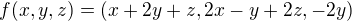 $f(x,y,z)=(x+2y+z,2x-y+2z,-2y)$
