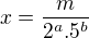 $x= \frac m{2^a.5^b}$