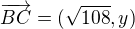 $\overrightarrow{BC} =(\sqrt{108},y)$