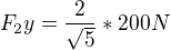 $F_2y=\frac{2}{\sqrt{5}}*200N$