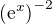 $\left(\mathrm{e}^{x}\right)^{-2}$