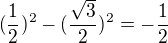 $(\frac{1}{2})^{2}-(\frac{\sqrt{3}}{2})^{2}=-\frac{1}{2} $