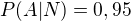 $P(A|N)=0,95$