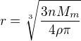 $r=\sqrt[3]{\frac{3nM_m}{4\rho\pi}}$
