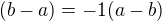 $(b-a)=-1 (a-b) $