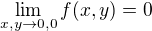 $\lim_{x,y\to0,0} f(x,y)=0$
