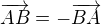 $\overrightarrow{AB}=-\overrightarrow{BA}$