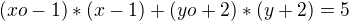 kopírovat do textarea $(xo-1)*(x-1)+(yo+2)*(y+2)=5$