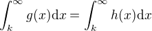 kopírovat do textarea $\int_k^\infty g(x)\mathrm{d}x = \int_k^\infty h(x)\mathrm{d}x$