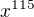 $x^{115}$