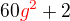 $60\color{red}g^2\color{black}+2$