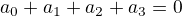 $a_0+a_1+a_2+a_3=0$