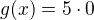 $g(x)=5 \cdot 0$