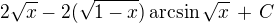 $2\sqrt{x} - 2(\sqrt{1-x})\arcsin{\sqrt{x}}\,+\,C$