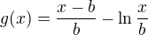 $g(x)=\frac{x-b}{b}-\ln\frac{x}{b}$