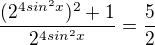 $\frac{(2^{4sin^{2}x})^2+1}{2^{4sin^{2}x}} = \frac{5}{2}$