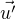 $\vec{u'}$