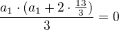 $\frac{a_{1}\cdot (a_{1}+2\cdot \frac{13}{3})}{3} = 0$