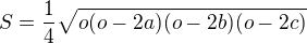 $S=\frac14\sqrt{o(o-2a)(o-2b)(o-2c)}$