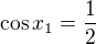 $\cos x_1=\frac12$