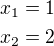 $x_1=1\nlx_2=2$