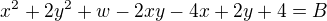 $x^2+2y^2+w-2xy-4x+2y+4 = B$