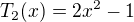 kopírovat do textarea $ T_2(x) = 2x^2 - 1 \,$