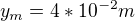 $y_{m}=4*10^{-2}m$