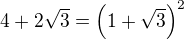 $4+2\sqrt{3}=\(1+\sqrt{3}\)^2$