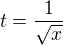 $t=\frac 1{\sqrt{x}}$