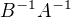 $B^{-1}A ^{-1}$