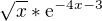 $\sqrt{x}*\mathrm{e}^{-4x-3}$