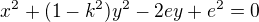 $x^2+(1-k^2)y^2-2ey+e^2=0$