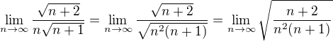 $\lim_{n\to\infty}\frac{\sqrt{n+2}}{n\sqrt{n+1}}=\lim_{n\to\infty}\frac{\sqrt{n+2}}{\sqrt{n^2(n+1)}}=\lim_{n\to\infty}\sqrt{\frac{n+2}{n^2(n+1)}}$
