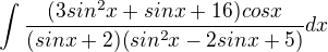 $\int\frac{(3sin^2x+sinx+16)cosx}{(sinx+2)(sin^2x-2sinx+5)}dx$