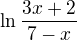 $\ln \frac{3x + 2}{7 - x}$